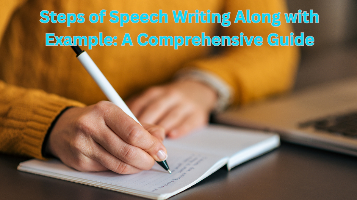 Steps of Speech Writing Along with Example A Comprehensive Guide